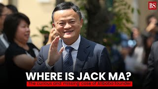 Where is Jack Ma? The curious and 'missing' case of Alibaba founder