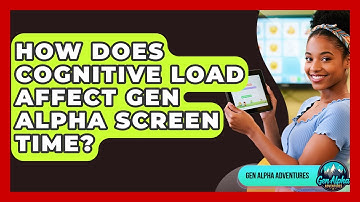 How Does Cognitive Load Affect Gen Alpha Screen Time? - Gen Alpha Adventures