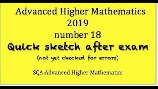2019 SQA Advanced Higher Mathematics no.18  Quick Sketch