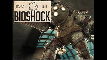 BioShock Project Beta Overview
