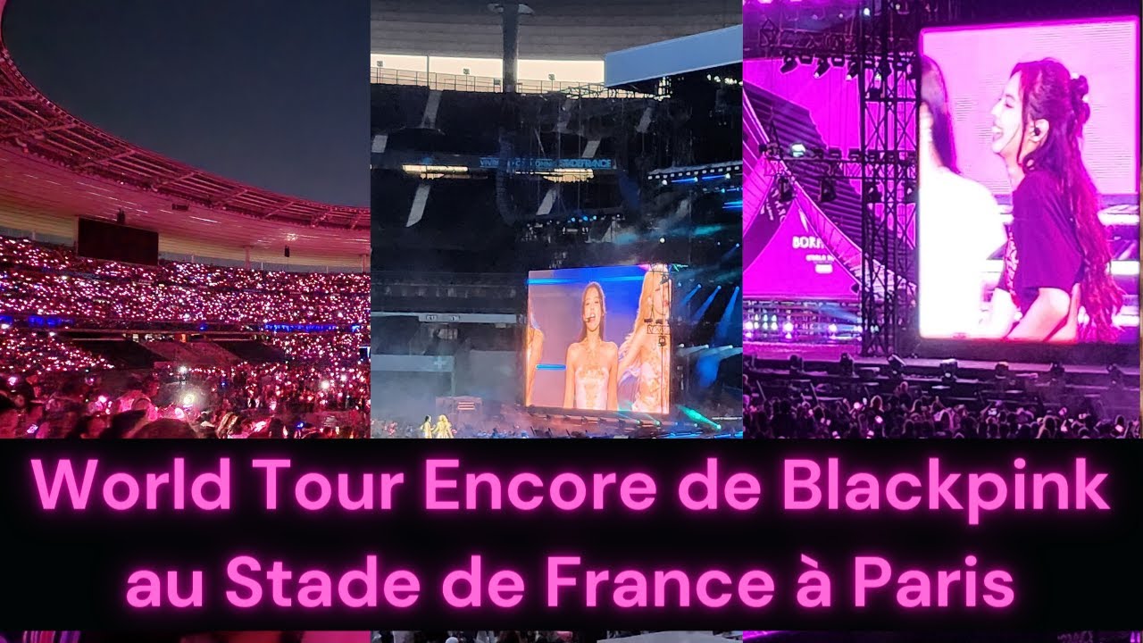Extrait concert de Blackpink World Tour Encore Stade de France 15/07/2023