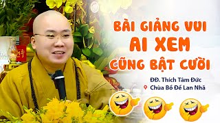 Bài giảng AI XEM CŨNG BẬT CƯỜI - Thầy Thích Tâm Đức