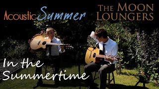 In The Summertime Mungo Jerry | Acoustic Cover by the Moon Loungers (With Guitar Chords and Tab)