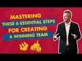 Master these 6 essential steps for creating a winning team