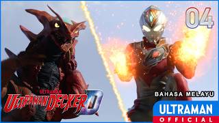ULTRAMAN DECKER Episode 4 'Kebangkitan Raksasa Pemusnah!' | Bahasa Melayu