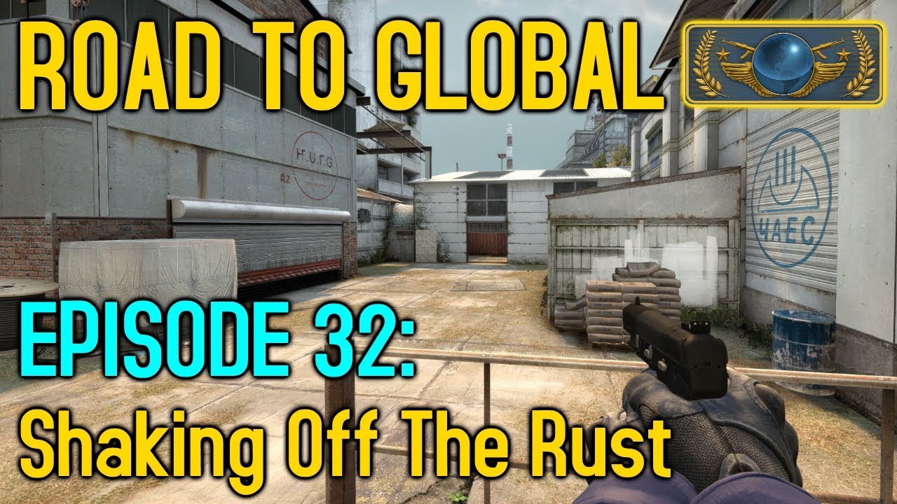 SHAKING OFF THE RUST! - CS:GO Road to Global Episode 32 - YouTube