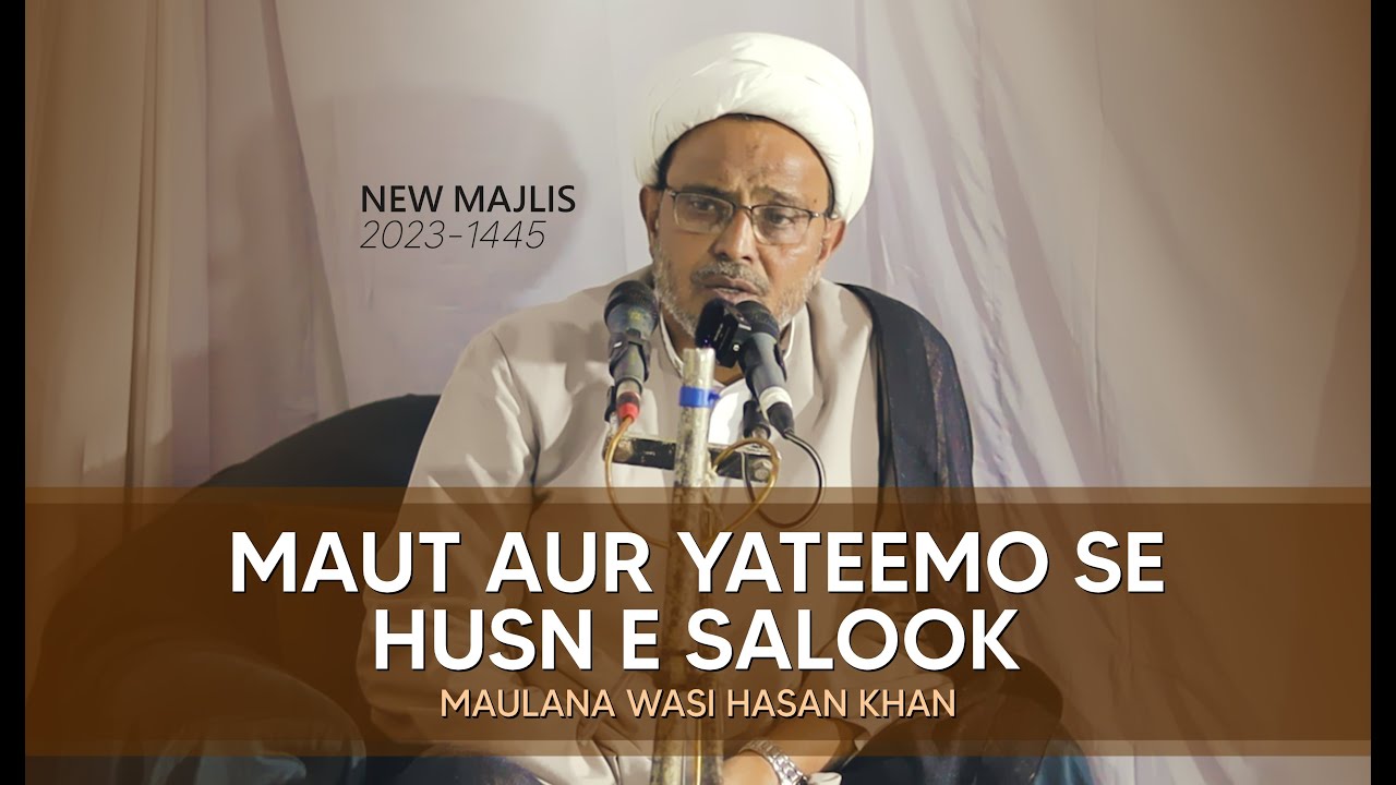 Maulana Wasi Hasan Khan | MAUT AUR YATEEMO SE HUSN E SALOOK | New ...