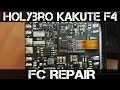 Holybro Kakute F4 V2 FC REPAIR