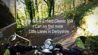 The Royal Enfield Classic 350, Can Ivy find more Little Lanes in Derbyshire? by That bloke on a motorbike 1,640 views 5 months ago 17 minutes