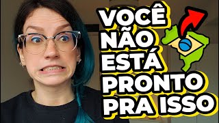 8 motivos para NÃO MORAR FORA DO BRASIL: as maiores dificuldades