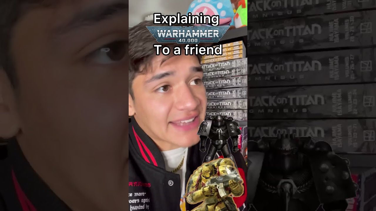 Explaining Warhammer 40K To A Friend