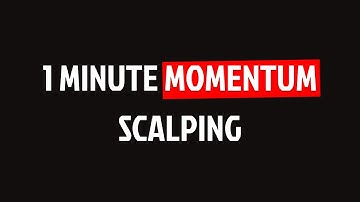 Trading Momentum - 1 Minute Scalping Strategy