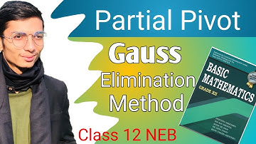 Partial Pivot Gauss Elimination Method Class 12 Maths NEB Important Question