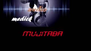 Medick -  mujitaba - Pro by vm record