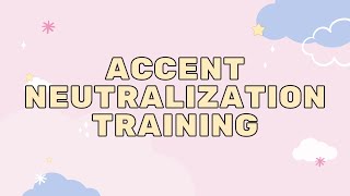 Exclusive ACCENT NEUTRALIZATION Information