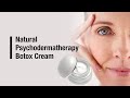 Natural Psycodermatherapy Botox Cream