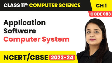 Application Software - Computer System | Class 11 Computer Science (Code 083) Chapter 1