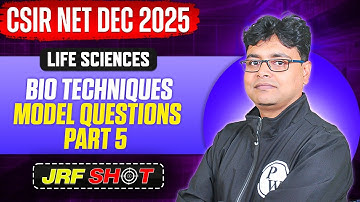 CSIR NET Dec 2025 | Bio Techniques - Model Questions 5 | CSIR NET Life Sciences | JRF Shot | PW