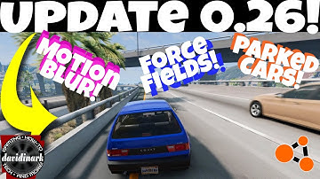 BeamNG Drive - UPDATE 0.26.x!! Motion BLUR! FORCE Fields! PARKED Cars! WORKING Gear Shifters!