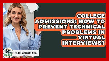 College Admissions: How To Prevent Technical Problems In Virtual Interviews?