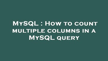 MySQL : How to count multiple columns in a MySQL query
