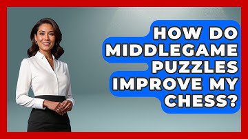 How Do Middlegame Puzzles Improve My Chess? - The Chess Codex