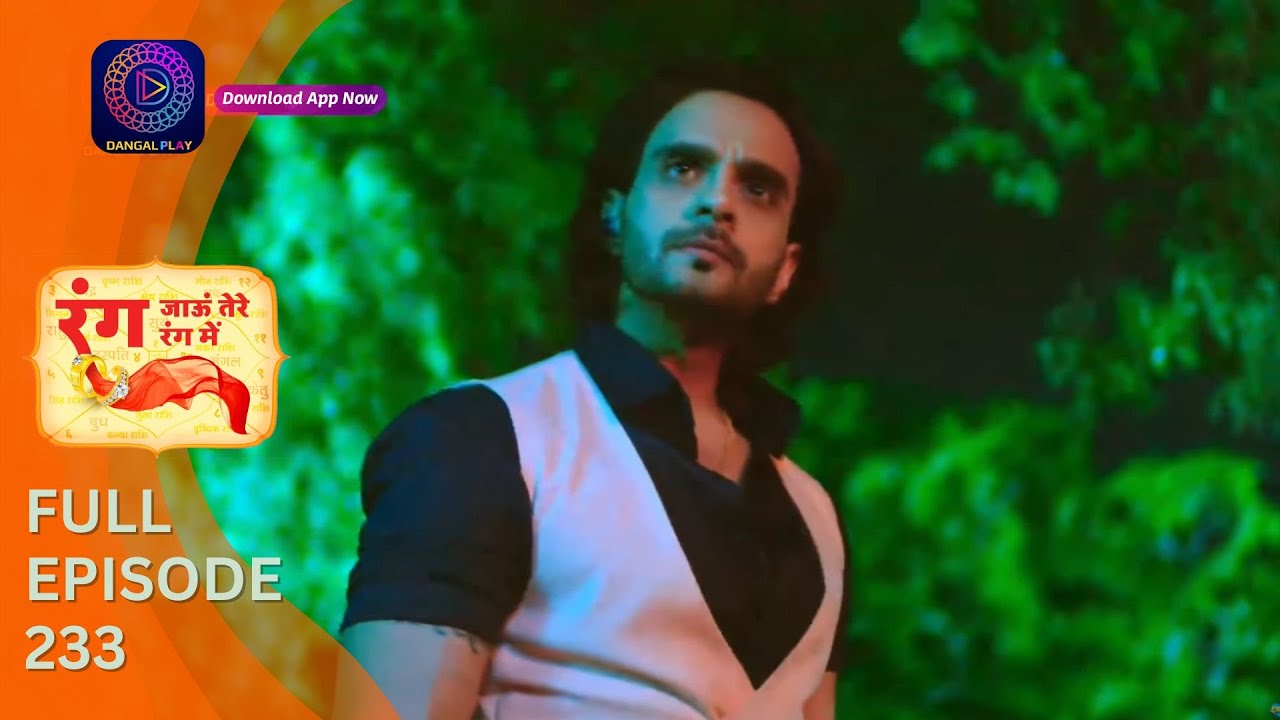 Rang Jaun Tere Rang Mein | Full Episode 233 | Dangal Play