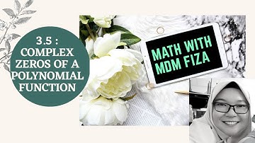 MAT0114: CHAPTER 3.5 COMPLEX ZEROS OF A POLYNOMIAL FUNCTION (Part 1)