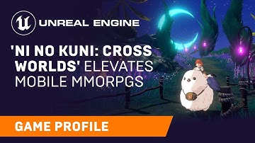 Ni no Kuni: Cross Worlds | Game Profile | Unreal Engine