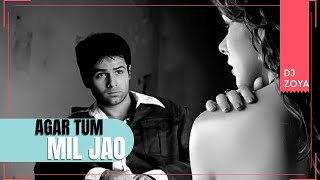 AGAR TUM MIL JAO (REMIX) Zeher - DJ ZOYA IMAN Emraan Hashmi, Udita Goswami,Shreya Ghoshal,Anu Malik|