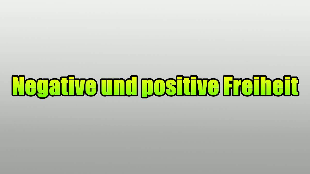 Positive Und Negative Freiheit Leicht Erklärt Negative und positive Freiheit - YouTube