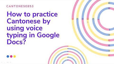 [Cantonese853] How to practice Cantonese by using voice typing in Google Docs?