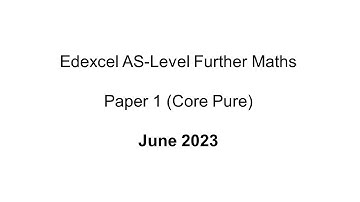 EdExcel AS-Level Further Maths June 2023 Paper 1 (Core Pure)
