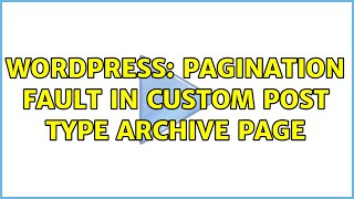 Wordpress: Pagination fault in custom post type archive page (2 Solutions!!)