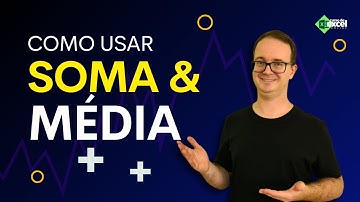 Como Usar as Fórmulas SOMA e MÉDIA no Excel  - Guia para Iniciantes
