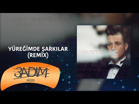 Cihan Suyolcu - Yüreğimde Şarkılar - Remix (Audio Video)