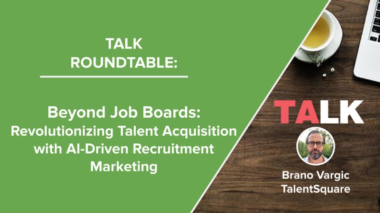 Beyond Job Boards: Revolutionizing Talent Acquisition with AI-Driven Recruitment Marketing