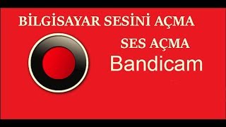 (Kesin Çözüm) Bandicam Bilgisayar Ses Sorunu | Bilgisayar Sesini Kaydetme