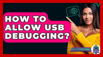 How To Allow USB Debugging? - Next LVL Programming