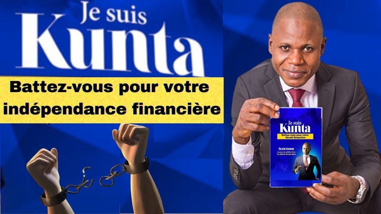 JE SUIS KUNTA : Battez vous pour votre indépendance financière - Ricardo Kaniama. Livre audio