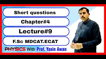SHORT QUESTIONS.Chap#4.Lect#9.F.Sc|MDCAT|ECAT||Physics With Prof Yasin Awan