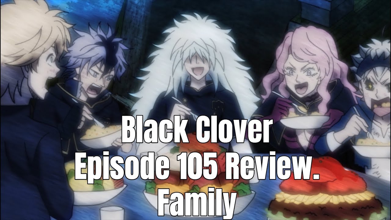 Black Clover Episode 105 Review. Family - YouTube