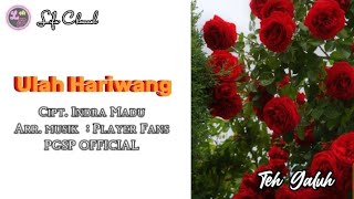 tembang sunda 'ULAH HARIWANG'  cipt. Indra madu PGSP # Lifa l-frida (teh galuh)