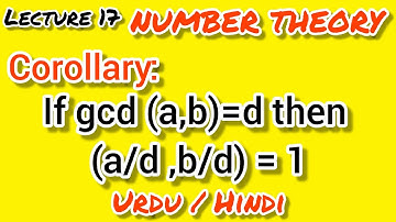(NUMBER THEORY) Lecture 17: if gcd (a,b)=d then (a/d ,b/d)=1