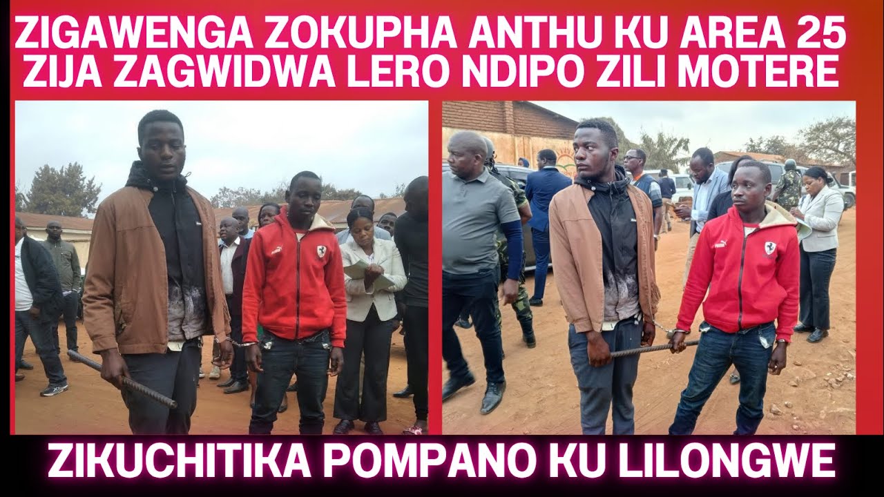 ZIGAWENGA ZOMWE ZAKHALA ZIKUPHA ANTHU KU AREA 25 KU LILONGWE ZIJA ZAGWIDWA NDIPO LA 40 LAWAKWANIRA