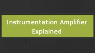 Instrumentation Amplifier Explained (with Derivation)