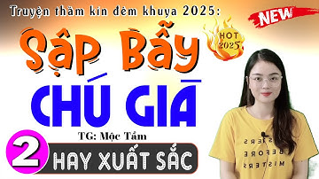 [Tập 2] SẬP BẪY CHÚ GIÀ - Truyện đêm khuya việt nam có thật 2025 - MC Thu Huệ chính thức