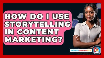 How Do I Use Storytelling In Content Marketing? - SearchEnginesHub.com
