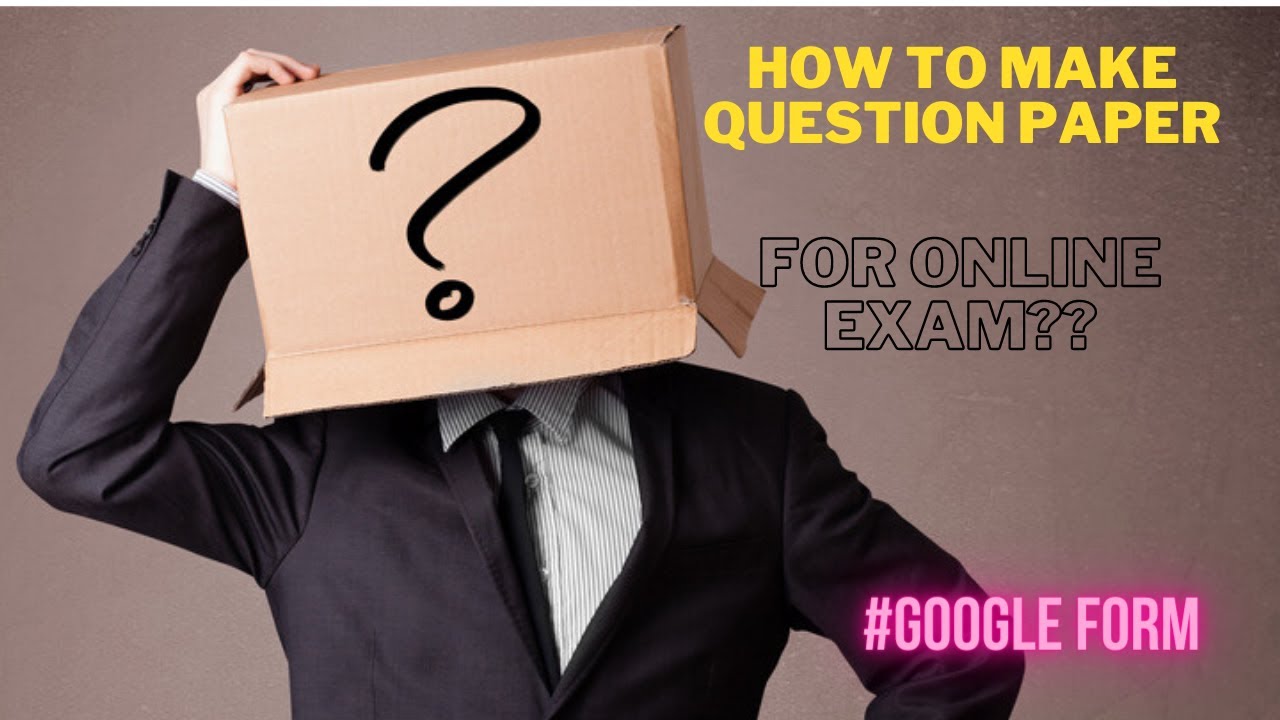 How to make question paper using Google Forms?