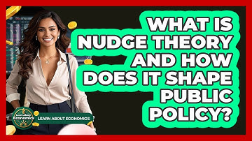 What Is Nudge Theory And How Does It Shape Public Policy? - Learn About Economics